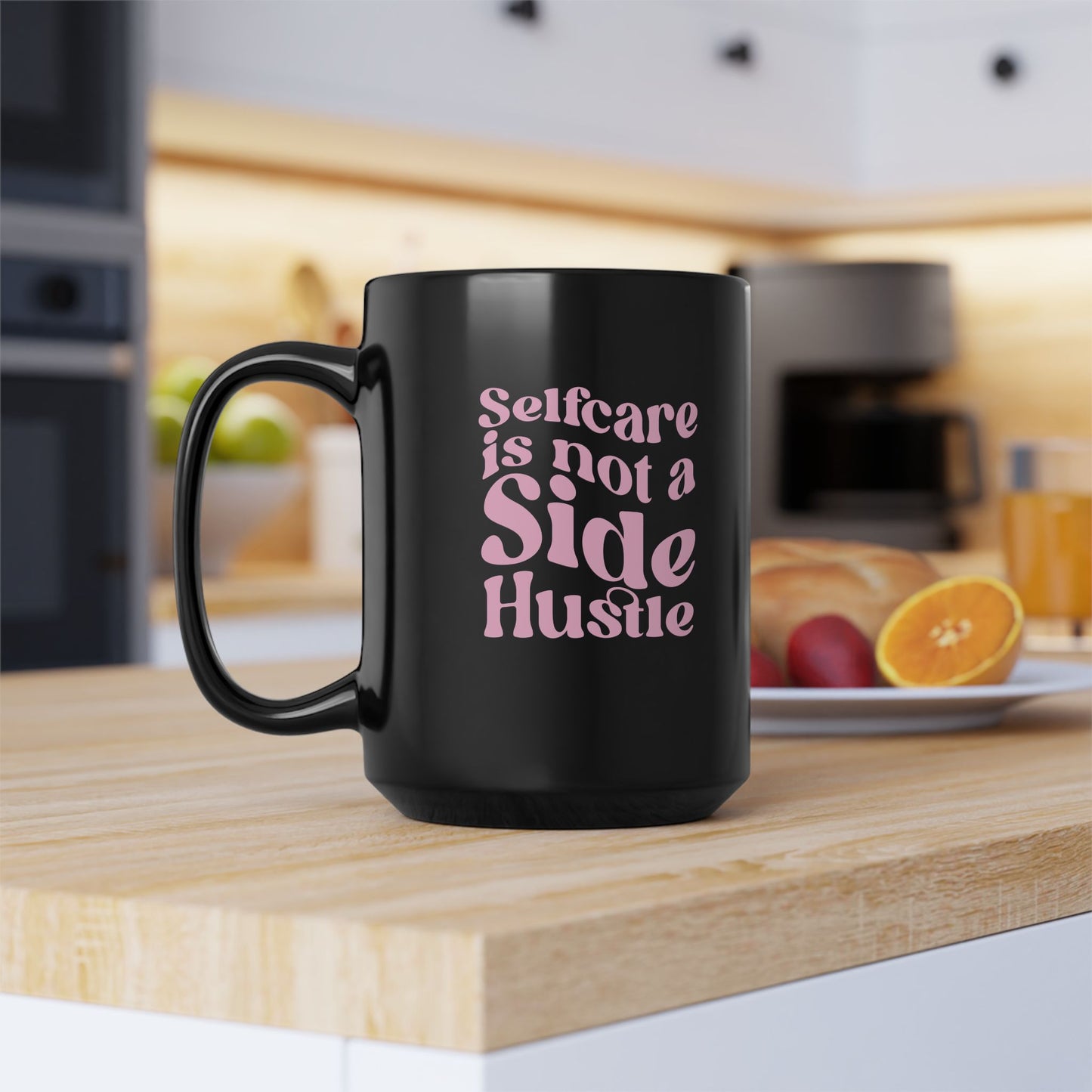 Selfcare is Not a Side Hustle Black Mug (11oz, 15oz)